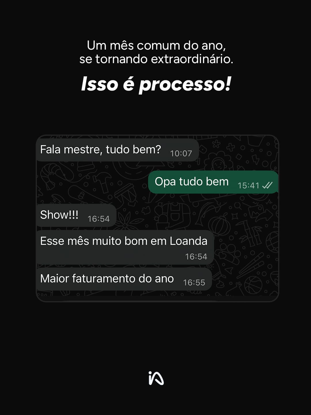 Um mês comum do ano, se tornando extraordinário. Isso é processo!